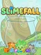 Slimefall