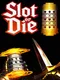 Slot or Die