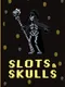 Slots & Skulls
