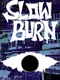 Slowburn
