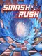 Smash Rush