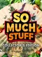 So Much Stuff: Collector's Edition