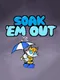 Soak 'Em Out
