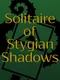 Solitaire of Stygian Shadows
