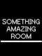 Something Amazing Room