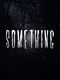 Something