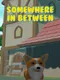 Somewhere in between