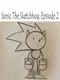 Sonic the Sketchhog: Episode 2