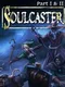 Soulcaster: Part I & II