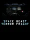 Space Beast Terror Fright