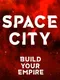 Space City: Build Your Empire