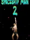 Spaceship Man 2
