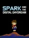 Spark and The Digital Daydream
