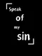 Speak of my sin