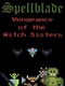 Spellblade: Vengeance of the Witch Sisters