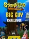 SpongeBob Big Guy Challenge