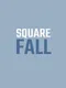 Square Fall