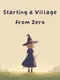 Starting a Village from Zero