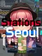 Stations in Seoul: Open World Card RPG
