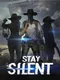 Stay Silent