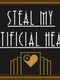 Steal My Artificial Heart