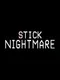 Stick Nightmare