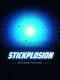 Stickplosion