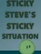 Sticky Steve's Sticky Situation