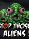 Stop Those Aliens!