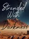 Stranded With Darkness