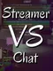 Streamer vs. Chat