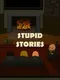 Stupid Stories