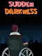 Sudden Darkness