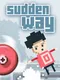 Sudden Way