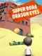 Super Bora Dragon Eyes