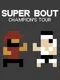 Super Bout: Champion's Tour
