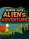 Super Cute Alien's Adventure