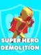 Super Hero Demolition