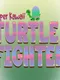 Super Kawaii Turtle Fighter