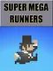 Super Mega Runners