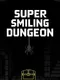 Super Smiling Dungeon