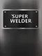 Super Welder