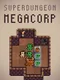 SuperDungeon MegaCorp