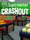 Supermarket Crashout