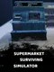 Supermarket Surviving Simulator