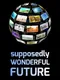 Supposedly Wonderful Future