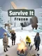 Survive It: Frozen