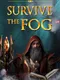 Survive the Fog