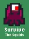 Survive the Squids