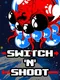 Switch 'N' Shoot